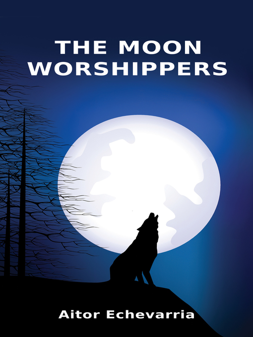 Title details for The Moon Worshippers by Aitor Echevarria - Available